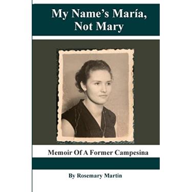 Imagem de My Name's Maria, Not Mary: Memoir of a Former Campesina