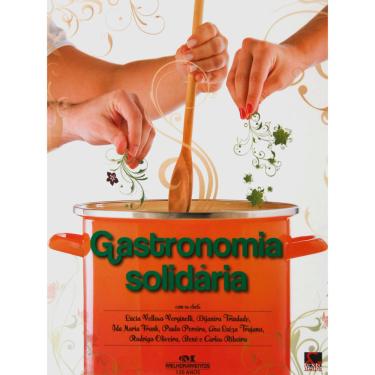 Imagem de Livro - Gastronomia Solidária: Fazendo Receitas de Sonhos Que Encantam - Lúcia Veloso Verginelli, Dijanira Trindade e Ida Maria Frank