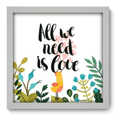 Imagem de Quadro Decorativo - All We Need - 33cm x 33cm - 070qdrb