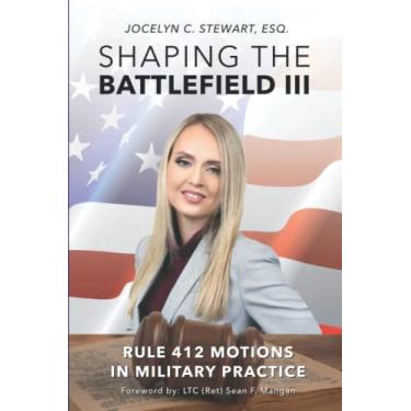 Imagem de Shaping The Battlefield III: Rule 412 Motions in Military Practice: 3