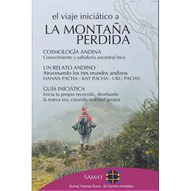 Imagem de El Viaje Iniciático a La Montaña Perdida: La Montaña Perdida en Q ´ero, Perú