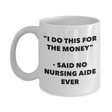 Imagem de Caneca "I Do This for the Money" - Said No Nursing Aide Ever - Caneca de café de cacau quente engraçado - ideia de de Natal