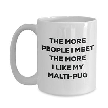 Imagem de Caneca The more people I meet the more I like my Malti-pug - Caneca de café divertida - para amantes de cães