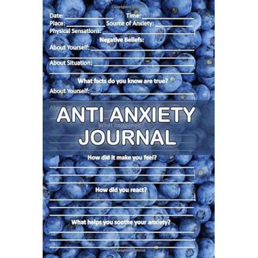 Imagem de Anti Anxiety Journal: Exercises to Soothe Stress and Eliminate Anxiety, Let Go and Love Who You Are, Self Care Gifts for Women, Blueberries on the cover