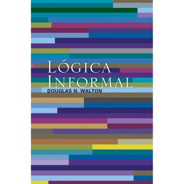 Imagem de Livro - Lógica Informal: Manual de Argumentação Crítica - Douglas N. Walton