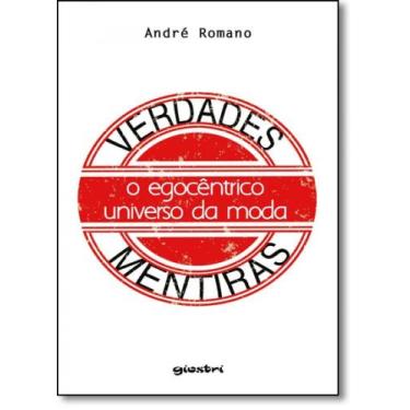 Imagem de Verdades & Mentiras: O Egocêntrico Universo da Moda - GIOSTRI, 3