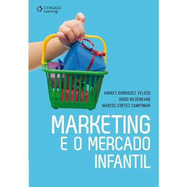 Imagem de Livro - Marketing e o Mercado Infantil - Andres Rodriguez Veloso, Diogo Hildebrand e Marcos Cortez Campomar
