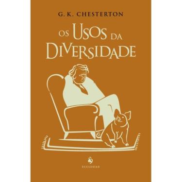 Imagem de Os usos da diversidade ( G. K. Chesterton )