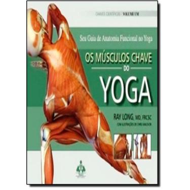 Imagem de Músculos Chaves Do Yoga, Os: Seu Guia De Anatomia Funcional Do Yoga -