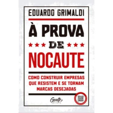 Imagem de À Prova De Nocaute - Como Construir Empresas Que Resistem E Se Tornam Marcas Desejada