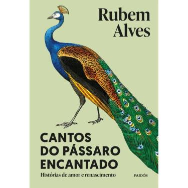 Imagem de Cantos do pássaro encantado: Histórias de amor e renascimento - 2ª edição (Biblioteca Rubem Alves)