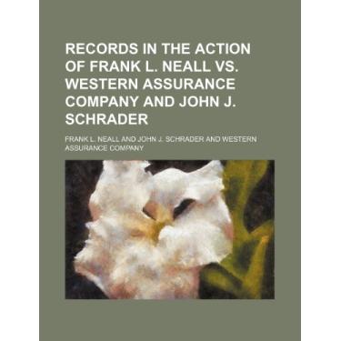 Imagem de Records in the Action of Frank L. Neall Vs. Western Assurance Company and John J. Schrader