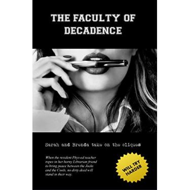 Imagem de The Faculty of Decadence: Sarah and Brenda Take on the Cliques (English Edition)