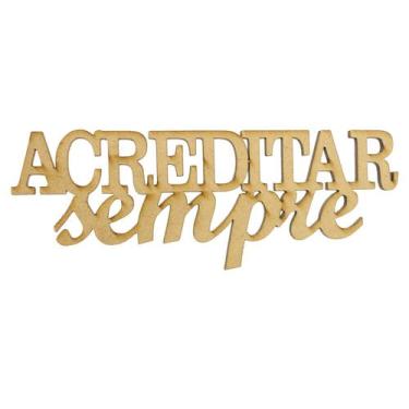 Imagem de Pacote 10 Aplique Frase Acreditar Sempre Decoração 15x5,5 Mdf Madeira 