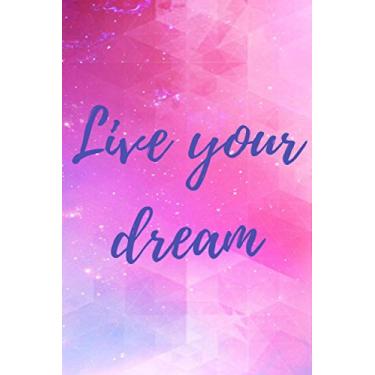 Imagem de Live your dream notebook, colorful background : 6" X 9", 120 pages, dot grid cream paper journal: Carnet de notes : dimensions 15,24 X 22,86 cm, pages en pointillés, papier crème