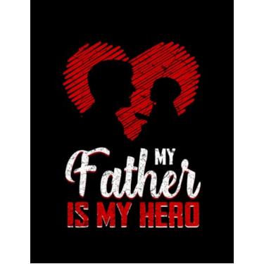 Imagem de Father Hero My Father Is My Hero Writing Journal: NOTEBOOK Gift 8.5x11 inches 100 Pages
