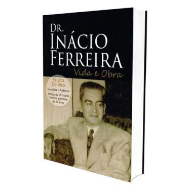 Imagem de Dr. Inácio Ferreira - Vida e Obra - LEEPP