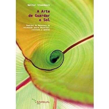 Imagem de A Arte de Guardar o Sol - Padrões da Natureza Na Reconexão Entre Flore