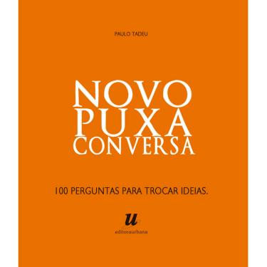 Imagem de Livro - Novo Puxa Conversa: 135 Perguntas Para Trocar Ideias - Paulo Tadeu