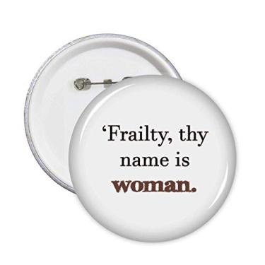 Imagem de Frailty Nomes Mulher Shakespeare Broche Emblema Botão Decoração Acessório 5 peças