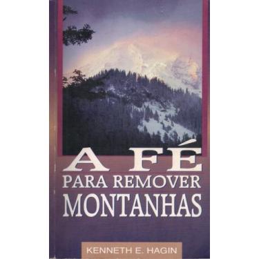 Imagem de A Fé Para Remover Montanhas, Kenneth E Hagin - Graça -