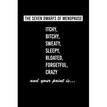 Imagem de Itchy, Bitchy, Sweaty, Sleepy, Bloated, Forgetful, Crazy: Perimenopause and Menopause Funny Lined Notebook Gift for Women (7 Dwarfs of Menopause)