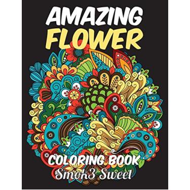 Imagem de Amazing Flower Coloring Book: An Adult Coloring Book for Relaxation and Stress Relief, Inspire Flower, Flower Mandala, Henna Design