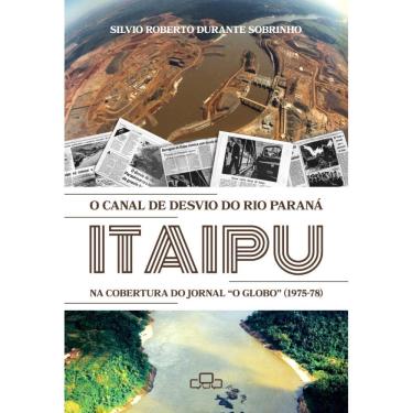 Imagem de O Canal de desvio do Rio Paraná: Itaipu na cobertura do Jornal O Globo (1975-78)
