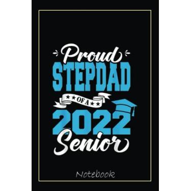 Imagem de Proud Stepdad Of A 2022 Senior Graduation Class Of 2022 Notebook: Graduation Gift Diary For Notes, Congratulations, Graduate Journal, Gold Graduate ... Journal, 6x9 college ruled notebook
