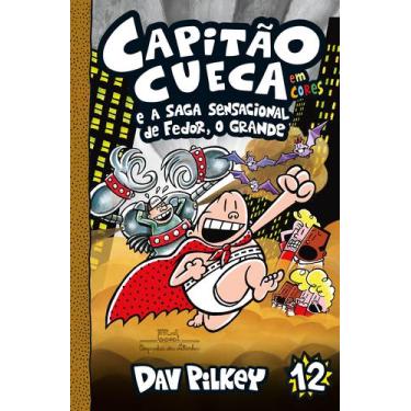 Imagem de Livro - Capitão Cueca e a saga sensacional de Fedor, o Grande  Vol. 12