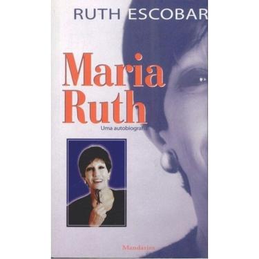 Imagem de Livro: Maria Ruth: Uma Autobiografia Autor: Ruth Escobar