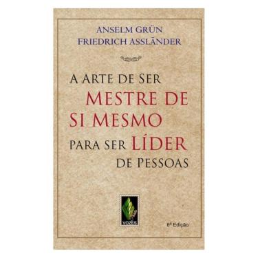 Imagem de Arte De Ser Mestre De Si Mesmo Para Ser Líder De Pessoas