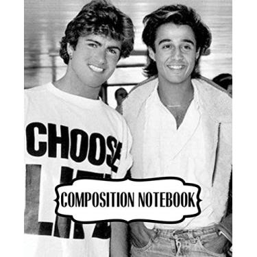 Imagem de Composition Notebook: Wham English Pop Duo George Michael and Andrew Ridgeley Studio Album Make It Big Worldwide Pop Smash Hit, 110 blank pages, 7.5x ... Writting, Drawing and Creative Doodling