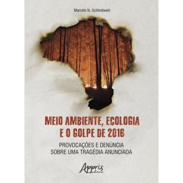 Imagem de Livro - Meio Ambiente, Ecologia E O Golpe De 2016