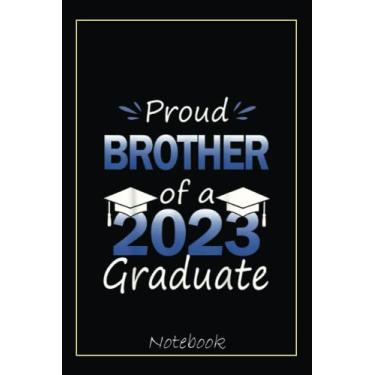 Imagem de Proud Brother Of A 2023 Graduate Family Matching Senior 23 Notebook: Graduation Gift Diary For Notes, Congratulations, Graduate Journal, Gold Graduate ... Journal, 6x9 college ruled notebook
