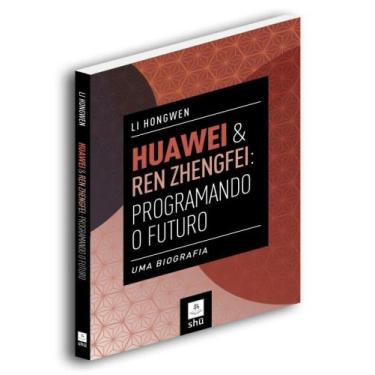 Imagem de Huawei & ren zhengfei: programando o futuro - SHU EDITORA