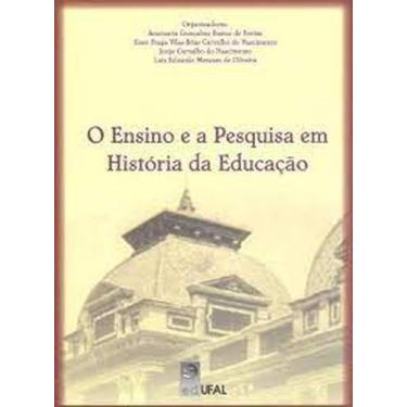 Imagem de Ensino e a Pesquisa em História da Educação, O - EDUFAL - EDITORA DA U