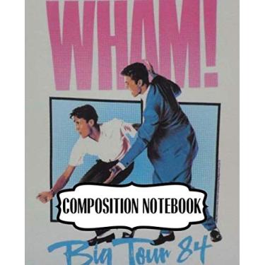Imagem de Composition Notebook: Wham English Pop Duo George Michael and Andrew Ridgeley Studio Album Make It Big Worldwide Pop Smash Hit, 110 blank pages, 7.5x ... Writting, Drawing and Creative Doodling