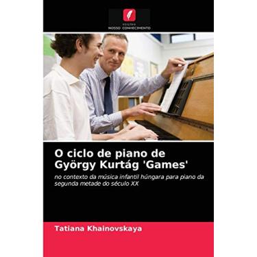 Imagem de O ciclo de piano de György Kurtág 'Games': no contexto da música infantil húngara para piano da segunda metade do século XX