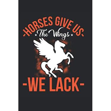 Imagem de Horses Give Us The Wings We Lack: Composition Notebook/Journal 6 x 9 With Notes and To Do List Pages, Perfect For Diary, Doodling and Funny Horse Lover Gift
