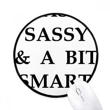 Imagem de DIYthinker Mouse Pad Classy Sassy Bit Smart Assy Design Desktop Office Tapete Redondo para Computador