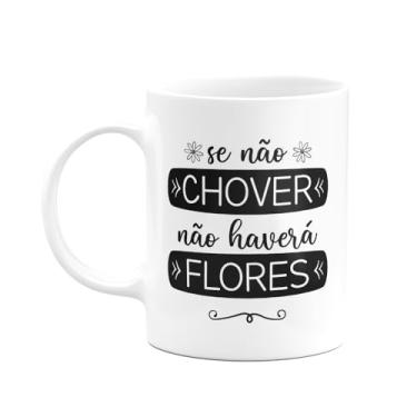 Imagem de JPS INFO, Caneca Motiva??o - Se n?o chover, n?o haver? flores