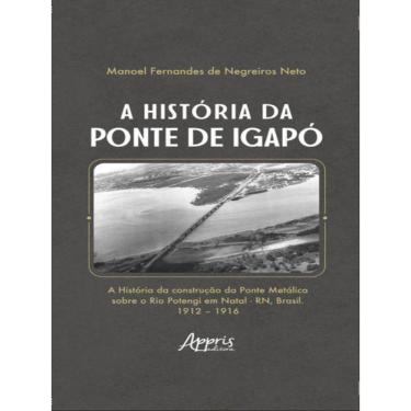 Imagem de A História Da Ponte De Igapó