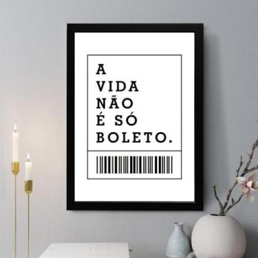 Imagem de Quadro Decorativo A Vida Não É Só Boleto 24X18Cm - Com Vidro - Quadros