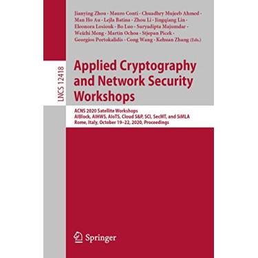 Imagem de Applied Cryptography and Network Security Workshops: Acns 2020 Satellite Workshops, Aiblock, Aihws, Aiots, Cloud S&p, Sci, Secmt, and Simla, Rome, Italy, October 19-22, 2020, Proceedings: 12418