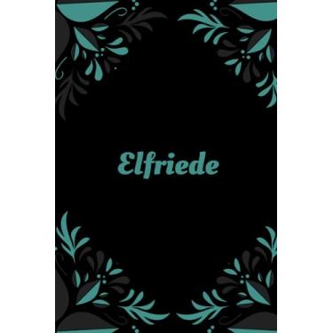 Imagem de Elfriede: Vorname auf dem Cover, Schönes Tagebuch Geschenk zum Geburtstag für Elfriede