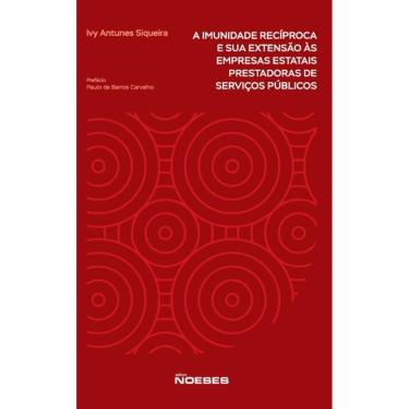 Imagem de A Imunidade Recíproca E Sua Extensão Às Empresas Estatais Prestadoras De Serviços Públicos