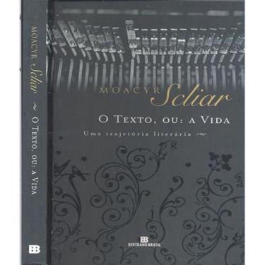 Imagem de Livro O Texto, Ou: A Vida - Moacyr Scliar