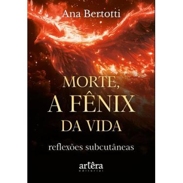 Imagem de Livro - Morte, a Fênix da Vida!