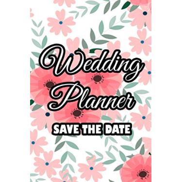 Imagem de Wedding Planner Save The Date: A 12-Month Planner For Your Dream Wedding, Checklists And To-Do Lists Organizer